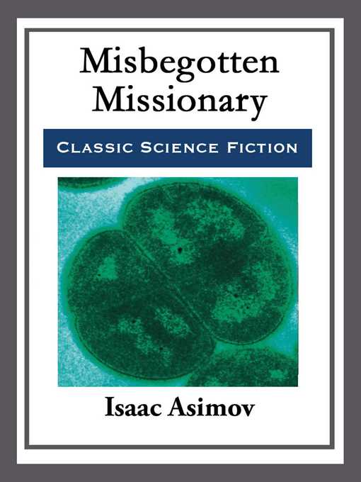Title details for Misbegotten Missionary by Isaac Asimov - Available